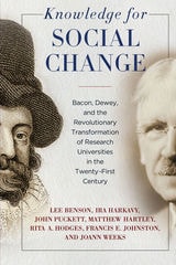 cover of Knowledge for Social Change: Bacon, Dewey, and the Revolutionary Transformation of Research Universities in the Twenty-First Century