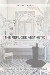cover of The Refugee Aesthetic: Reimagining Southeast Asian America