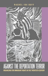 cover of Against the Deportation Terror: Organizing for Immigrant Rights in the Twentieth Century
