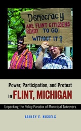 cover of Power, Participation, and Protest in Flint, Michigan: Unpacking the Policy Paradox of Municipal Takeovers