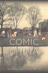 cover of Comic China: Representing Common Ground, 1890-1945