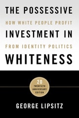 cover of The Possessive Investment in Whiteness: How White People Profit from Identity Politics