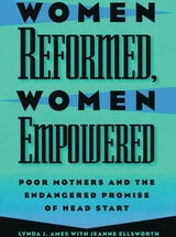 cover of Women Reformed, Women Empowered: Poor Mothers and the Endangered Promise of Head Start