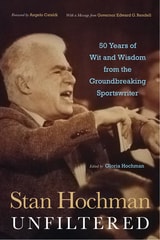 cover of Stan Hochman Unfiltered: 50 Years of Wit and Wisdom from the Groundbreaking Sportswriter