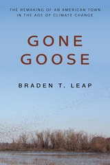 cover of Gone Goose: The Remaking of an American Town in the Age of Climate Change