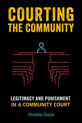 cover of Courting the Community: Legitimacy and Punishment in a Community Court