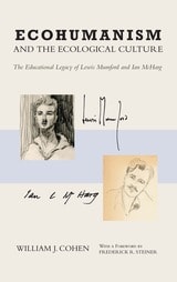 cover of Ecohumanism and the Ecological Culture: The Educational Legacy of Lewis Mumford and Ian McHarg
