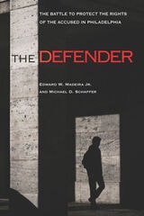 cover of The Defender: The Battle to Protect the Rights of the Accused in Philadelphia
