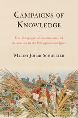 cover of Campaigns of Knowledge: U.S. Pedagogies of Colonialism and Occupation in the Philippines and Japan