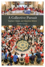 cover of A Collective Pursuit: Teachers' Unions and Education Reform