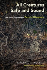 cover of All Creatures Safe and Sound: The Social Landscape of Pets in Disasters