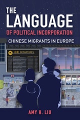 cover of The Language of Political Incorporation: Chinese Migrants in Europe