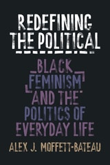 cover of Redefining the Political: Black Feminism and the Politics of Everyday Life