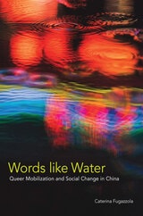cover of Words like Water: Queer Mobilization and Social Change in China