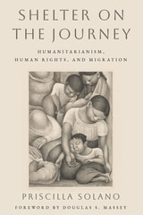 cover of Shelter on the Journey: Humanitarianism, Human Rights, and Migration