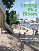 cover of Letting Play Bloom: Designing Nature-Based Risky Play for Children