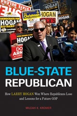 cover of Blue-State Republican: How Larry Hogan Won Where Republicans Lose and Lessons for a Future GOP