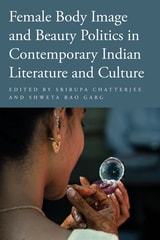 cover of Female Body Image and Beauty Politics in Contemporary Indian Literature and Culture