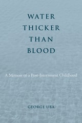 cover of Water Thicker Than Blood: A Memoir of a Post-Internment Childhood