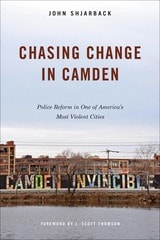 cover of Chasing Change in Camden: Police Reform in One of America's Most Violent Cities