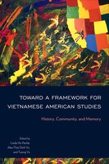 cover of Toward a Framework for Vietnamese American Studies: History, Community, and Memory