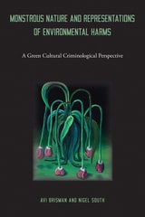 cover of Monstrous Nature and Representations of Environmental Harms: A Green Cultural Criminological Perspective