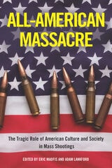 cover of All-American Massacre: The Tragic Role of American Culture and Society in Mass Shootings