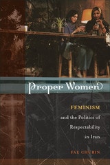 cover of Proper Women: Feminism and the Politics of Respectability in Iran