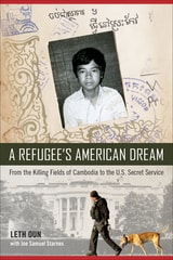 cover of A Refugee's American Dream: From the Killing Fields of Cambodia to the U.S. Secret Service
