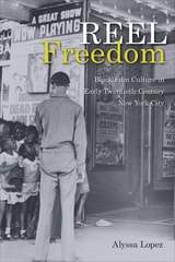 cover of Reel Freedom: Black Film Culture in Early Twentieth-Century New York City