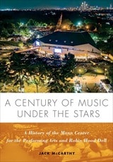 cover of A Century of Music Under the Stars: A History of the Mann Center for the Performing Arts and Robin Hood Dell