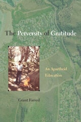 cover of The Perversity of Gratitude: An Apartheid Education