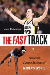 cover of The Fast Track: Inside the Surging Business of Women's Sports