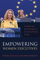 cover of Empowering Women Executives: Presidents and Prime Ministers in Central and Eastern Europe