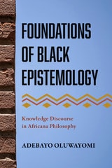 cover of Foundations of Black Epistemology: Knowledge Discourse in Africana Philosophy