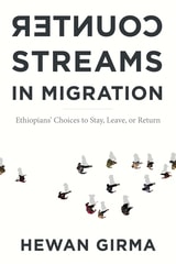 cover of Counterstreams in Migration: Ethiopians' Choices to Stay, Leave, or Return