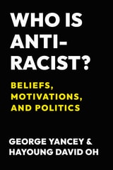 cover of Who Is Antiracist?: Beliefs, Motivations, and Politics