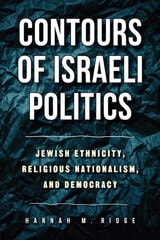 cover of Contours of Israeli Politics: Jewish Ethnicity, Religious Nationalism, and Democracy