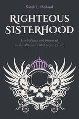 cover of Righteous Sisterhood: The Politics and Power of an All-Women's Motorcycle Club