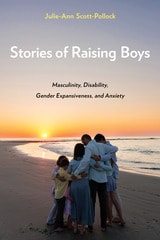 cover of Stories of Raising Boys: Masculinity, Disability, Gender Expansiveness, and Anxiety