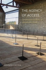 cover of The Agency of Access: Contemporary Disability Art & Institutional Critique