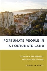 cover of Fortunate People in a Fortunate Land: At Home in Santa Monica's Rent-Controlled Housing