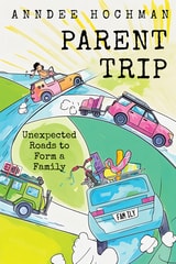 cover of Parent Trip: Unexpected Roads to Form a Family