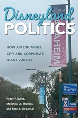 cover of Disneyland Politics: How a Medium-Size City and Corporate Giant Coexist
