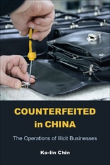 cover of Counterfeited in China: The Operations of Illicit Businesses