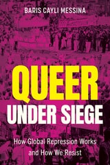cover of Queer under Siege: How Global Repression Works and How We Resist