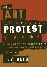 cover of The Art of Protest: Culture and Activism from the Civil Rights Movement to the Streets of Seattle