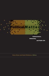 cover of Political Matter: Technoscience, Democracy, and Public Life