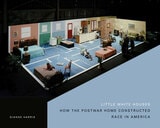 cover of Little White Houses: How the Postwar Home Constructed Race in America
