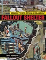 cover of Fallout Shelter: Designing for Civil Defense in the Cold War